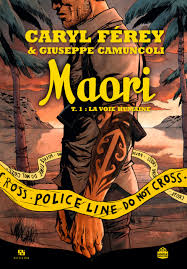 Maori - Tome 1 - La Voie humaine - Caryl Férey