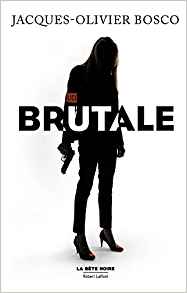 Brutale - Jacques-Olivier Bosco