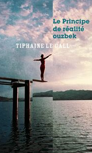 Le principe de réalité ouzbek - Tiphaine Le Gall