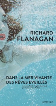 Dans la mer vivante des rêves éveillés - Richard Flanagan