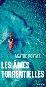 Les Âmes torrentielles - Agathe Portail