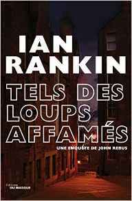 Tels des loups affamés - Ian Rankin