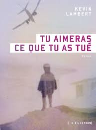 Tu aimeras ce que tu as tue - Kevin Lambert 