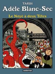 Adèle Blanc-Sec, Tome 6 : Le noyé à deux Têtes Album 