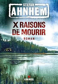 X raisons de mourir - Stefan Ahnhem