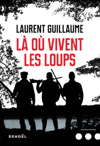 Là où vivent les loups - Laurent Guillaume 