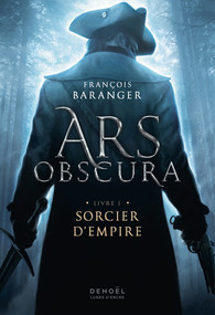 Ars Obscura : Sorcier d'Empire (Tome 1) - François Baranger