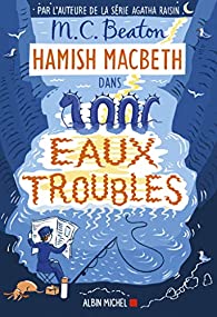 Hamish Macbeth, tome 15, eaux troubles - M.C. Beaton