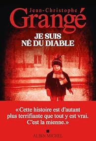 Je suis né du diable - Jean-Christophe Grangé