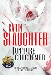 Ton pire cauchemar - Karin Slaughter