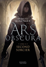 Ars Obscura : Second sorcier (Tome 2) - François Baranger 