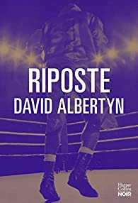 Riposte : 24 heures pour une vengeance - David Albertyn