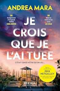 Je crois que je l'ai tuée - Andrea Mara