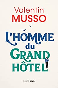 L'homme du Grand Hôtel - Valentin Musso