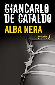 Alba nera - Giancarlo De Cataldo