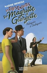 Les Folles enquêtes de Magritte et Georgette : Pataquès à Cadaqués - Nadine Monfils