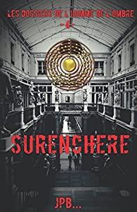 Les dossiers de l'homme de l'ombre, dossier 4 : Surenchère - JPB