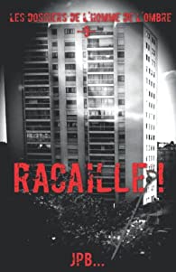 Les dossiers de l'homme de l'ombre, dossier 9 : Racaille ! - JPB