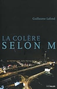 La colère selon M - Guillaume Lafond