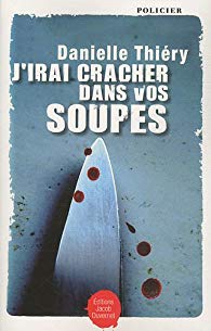 J'irai cracher dans vos soupes - Danielle Thiery 