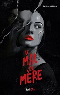 Le mal de mère - Rawia Arroum
