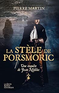 Une enquête de Jean Nédélec, tome 1 : La stèle de Porsmoric - Pierre Martin