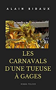Les carnavals d'une tueuse à gages - Alain Bidaux