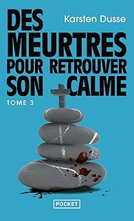  Les Meurtres zen : T3 Des meurtres pour retrouver son calme - Karsten Dusse