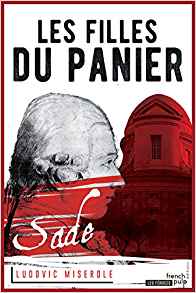 Les filles du panier, tome 2 des crimes du Marquis de Sade - Ludovic Miserole