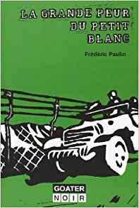 La grande peur des petits blancs - Frédéric Paulin