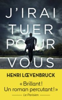 3 bonnes raisons de lire « J'irai tuer pour vous » d'Henri Loevenbruck