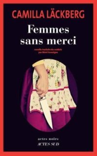 Femmes sans merci, le nouveau roman de Camilla Läckberg