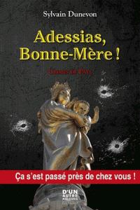 Adessias, Bonne-Mère ! - Sylvain Dunevon