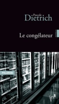 Le congélateur - Pascale Dietrich-Ragon