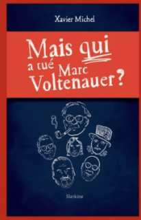 Mais qui a tué Marc Voltenauer ? - L'interrogatoire de Xavier Michel