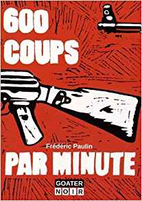 600 Coups par minute - Frédéric Paulin