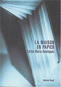 La Maison en papier - Carlos Maria Dominguez