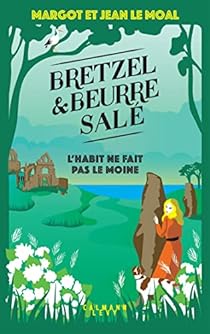Bretzel et Beurre Salé - T3 : L'Habit ne fait pas le moine - Margot et Jean Le Moal 