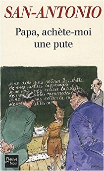 Papa, achète-moi une pute - Frédéric Dard (San-Antonio)