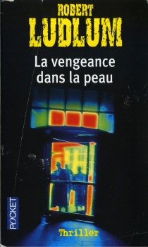 La Vengeance dans la peau - Robert Ludlum