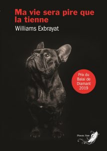 Ma vie sera pire que la tienne - Williams EXBRAYAT