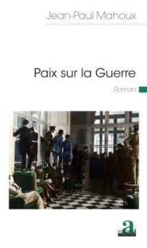 Paix sur la Guerre - Jean-Paul Mahoux