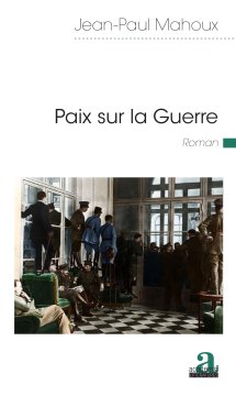 Paix sur la Guerre - Jean-Paul Mahoux
