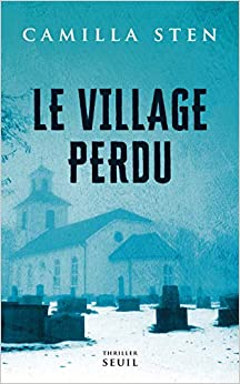 Le Village perdu - Camilla Sten