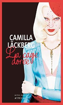 La Cage dorée - Camilla Läckberg