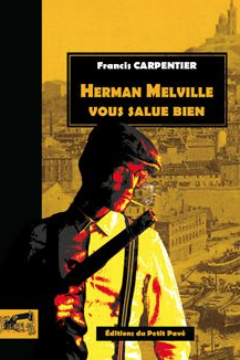 Herman Melville vous salue bien - Francis Carpentier