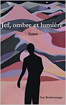 Jef, ombre et lumière - Guy Boisberranger