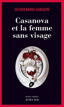 Casanova et la femme sans visage - Olivier Barde-Cabusson
