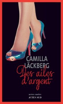 Des ailes d'argent : La vengeance d'une femme est douce et impitoyable - Camilla Läckberg