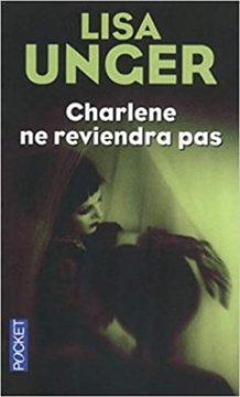 Charlene ne reviendra pas - Lisa Unger
